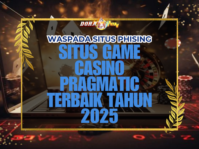 Situs Game Casino Pragmatic Terbaik Tahun 2025