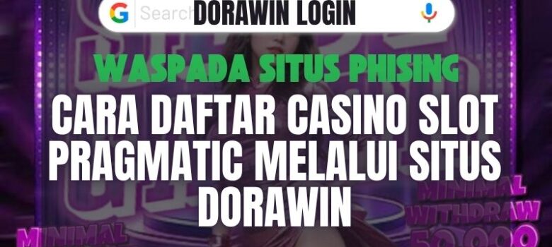 Cara Daftar Casino Slot Pragmatic Melalui Situs Dorawin